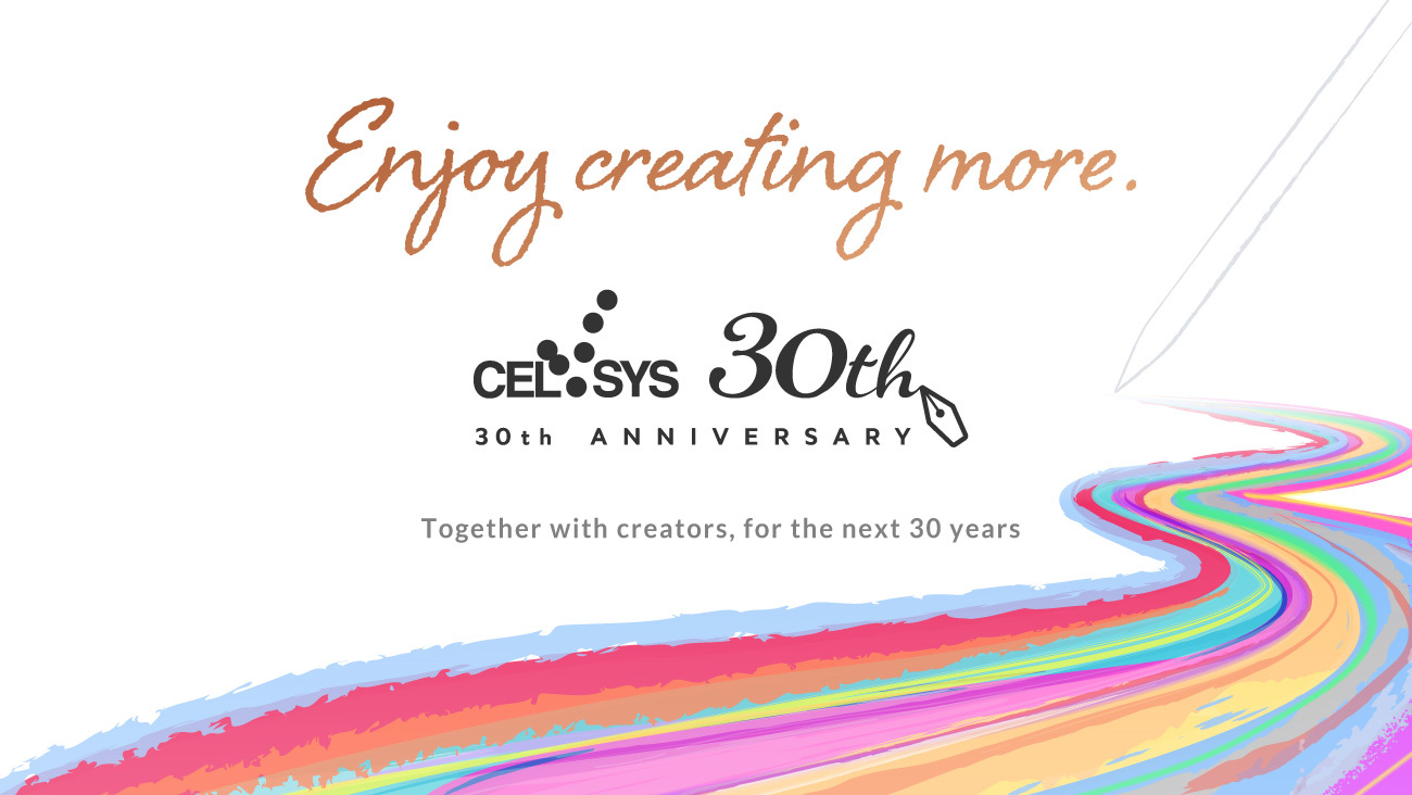 Celsys celebrates its 30th anniversary!　Continuing to support creators worldwide